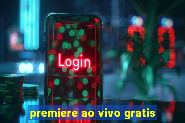 premiere ao vivo gratis